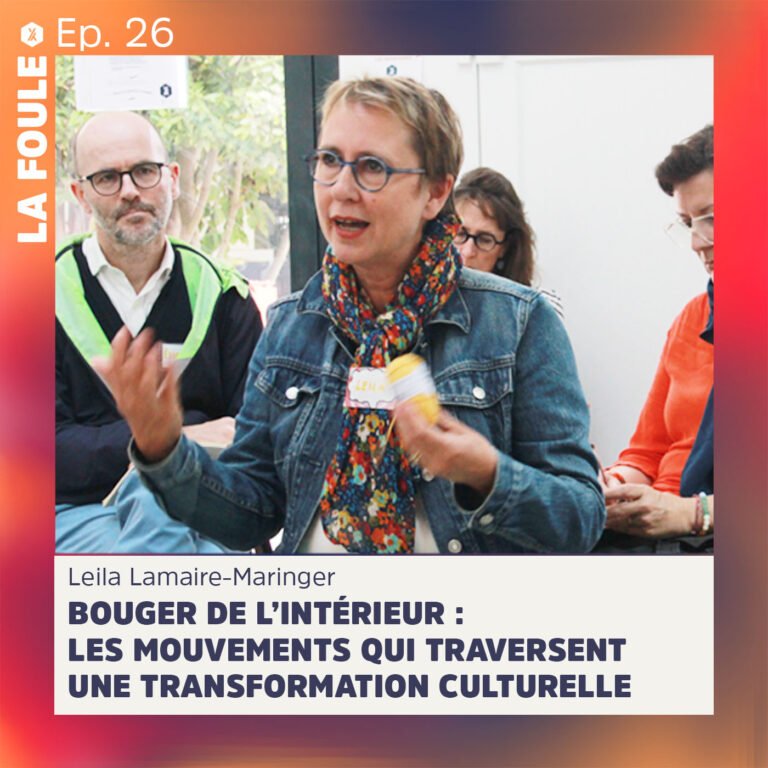 ÉPISODE #26  | Bouger de l’intérieur : les mouvements qui traversent une transformation culturelle | Leila Lamaire-Maringer